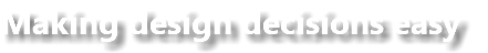 Making design decisions easy